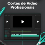 Eu vou fazer Corte e Edição de Vídeos para Redes Sociais
