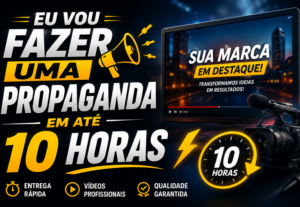Eu vou fazer uma propaganda em até 10 horas