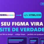 Eu vou transformar seu Figma em site HTML/CSS responsivo