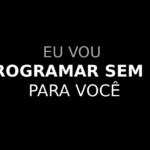 Eu vou programar para você sem uso de IA