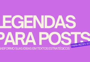Eu vou fazer legendas estratégicas para suas redes sociais