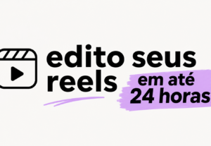 Eu vou editar seu reels em 24 horas
