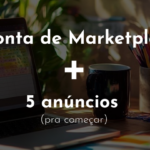 Eu vou criar 1 conta no marketplace c/ 5 anúncios