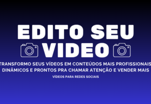 Eu vou editar seu vídeo do jeito que você quiser