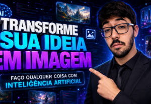 Eu vou transformar sua ideia em qualquer imagem com IA
