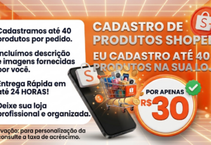 Eu vou fazer o cadastro de produtos na sua loja Shopee
