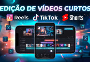 Eu vou editar vídeos curtos para Reels, TikTok e Shorts