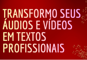 Eu vou fazer Transcrição de áudio e vídeo profissional