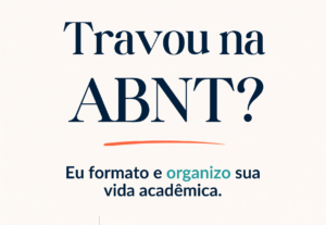 Eu vou formatar na ABNT e dar consultoria acadêmica