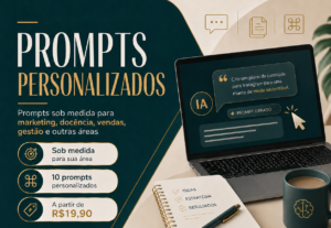 Eu vou criar 10 prompts personalizados para sua necessidade