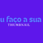 Eu vou fazer a sua thumbnaill no Youtube