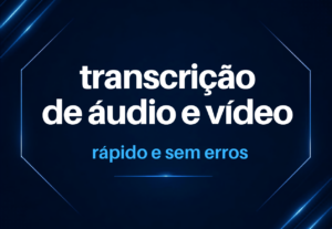 Eu vou transcrever profissionalmente seus áudios e vídeos.