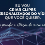 Eu vou criar clipes personalizados do vídeo que você quiser