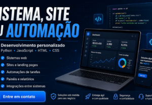 Eu vou desenvolver seu sistema, site ou automação.