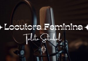 Eu vou gravar locução feminina para você