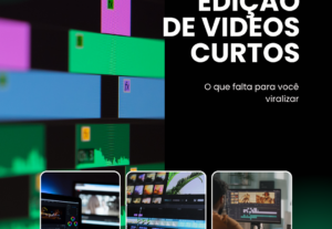 Eu vou fazer a Edição dos seus Vídeos Curtos
