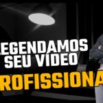 Eu vou legendar seus vídeos de forma profissional