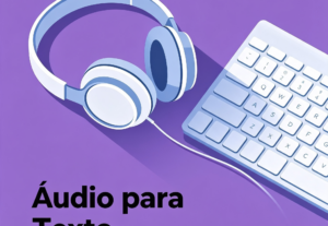 Eu vou Transcrever Áudios e Vídeos com Qualidade e Agilidade