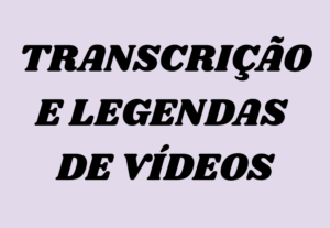Eu vou transcrever e legendar precisamente os seus vídeos