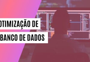 Eu vou otimizar o banco de dados da sua empresa