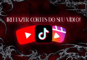 Eu vou fazer cortes do seu vídeo para o tiktok e reels