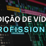 Eu vou fazer a edição profissional do seu vídeo
