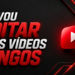 Eu vou fazer a edição do seu vídeo para o YouTube