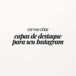 Eu vou criar capas de destaque para seu Instagram