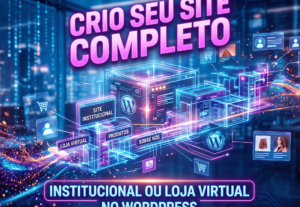Eu vou criar seu Site Institucional ou Loja Virtual Completa