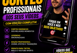Eu vou fazer Cortes Profissionais dos Seus Vídeos com Edição