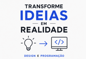 Eu vou transformar ideias em realidade?