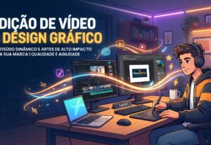 Eu vou fazer Criação de Artes e Edição de Vídeos