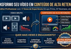 Eu vou transformar seu vídeo em um conteúdo de alta retenção