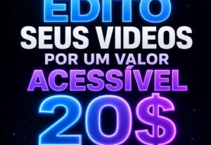 Eu vou fazer a sua Edição de Vídeos por só 20