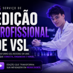 Eu vou editar sua VSL profissional e persuasiva