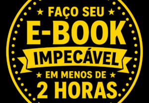 Eu vou Criar seu ebook impecável em apenas duas horas