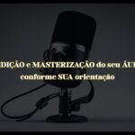 Eu vou editar o áudio do seu podcast
