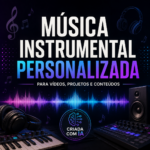 Eu vou criar música instrumental personalizada
