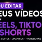 Eu vou editar seus vídeos para Reels, TikTok e Shorts.