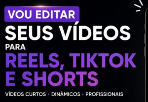 Eu vou editar seus vídeos para Reels, TikTok e Shorts.