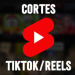 Eu vou fazer cortes para Reels/tiktok