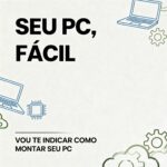 Eu vou te indicar/orçar uma configuração de pc