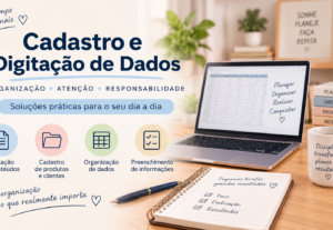 Eu vou cadastrar e digitalizar dados com organização e atenç...
