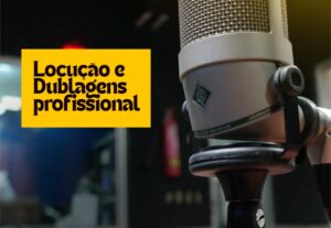 Eu vou gravar uma locução ou dublagem profissional