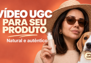 Eu vou criar um vídeo UGC natural para seu produto