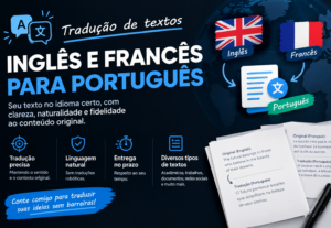 Eu vou Traduzir textos em Inglês e Francês pro Português,