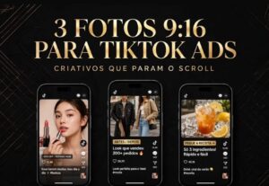 Eu vou 3 fotos 9:16 para tiktok ads