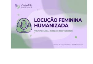 Eu vou gravar locução feminina humanizada.