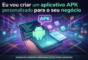 Eu vou criar um aplicativo APK personalizado