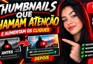 Eu vou criar thumbnails profissionais e chamativa